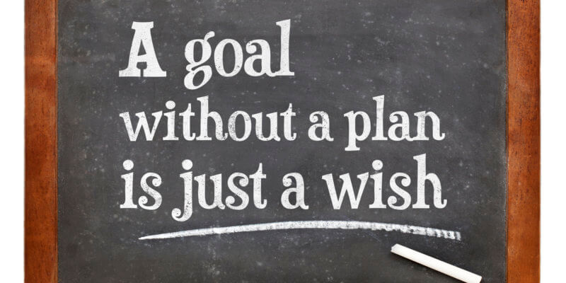 A goal without a plan is just a wish