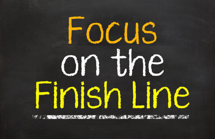 Focus on the finish line