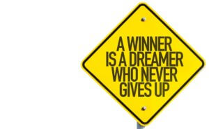 A Winner is a dreamer who never gives up